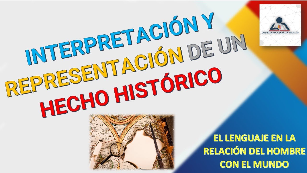 INTERPRETACIÓN Y REPRESENTACIÓN DE UN HECHO HISTÓRICO