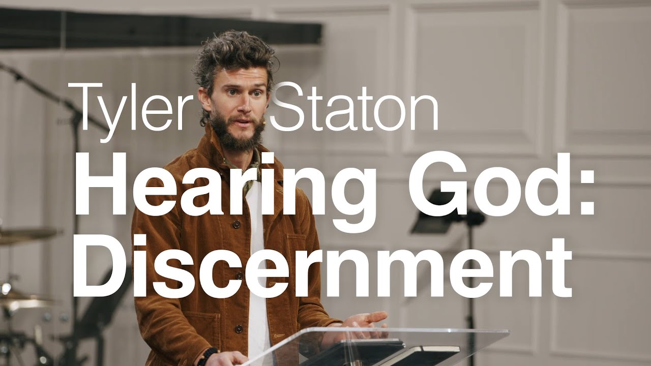 Hearing God: Prophecy & Discernment - Tyler Staton