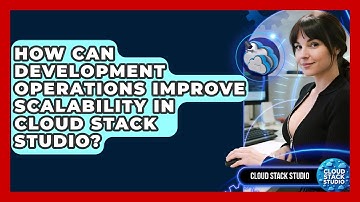 How Can Development Operations Improve Scalability in Cloud Stack Studio? | Cloud Stack Studio News