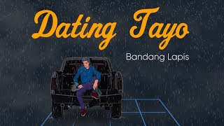 Dating Tayo - Bandang Lapis