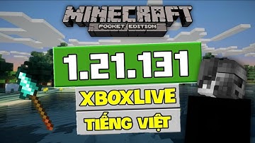 🔥 Tải Minecraft PE 1.21.131 Chính Thức - Đăng Nhập Xboxlive - Cài Được Shader - Pack Tiếng Việt