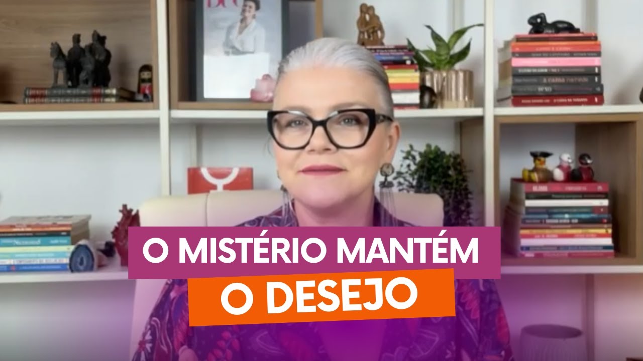 Como o mistério mantem o desejo vivo
