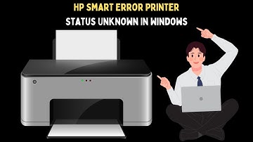 How to Fix HP Smart Error Printer Status Unknown in Windows 11