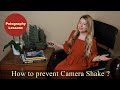 Photography Lessons | Camera Shake and how to prevent it?