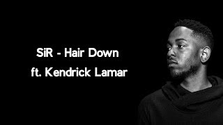 SiR - Hair Down ft. Kendrick Lamar (Lyrics)