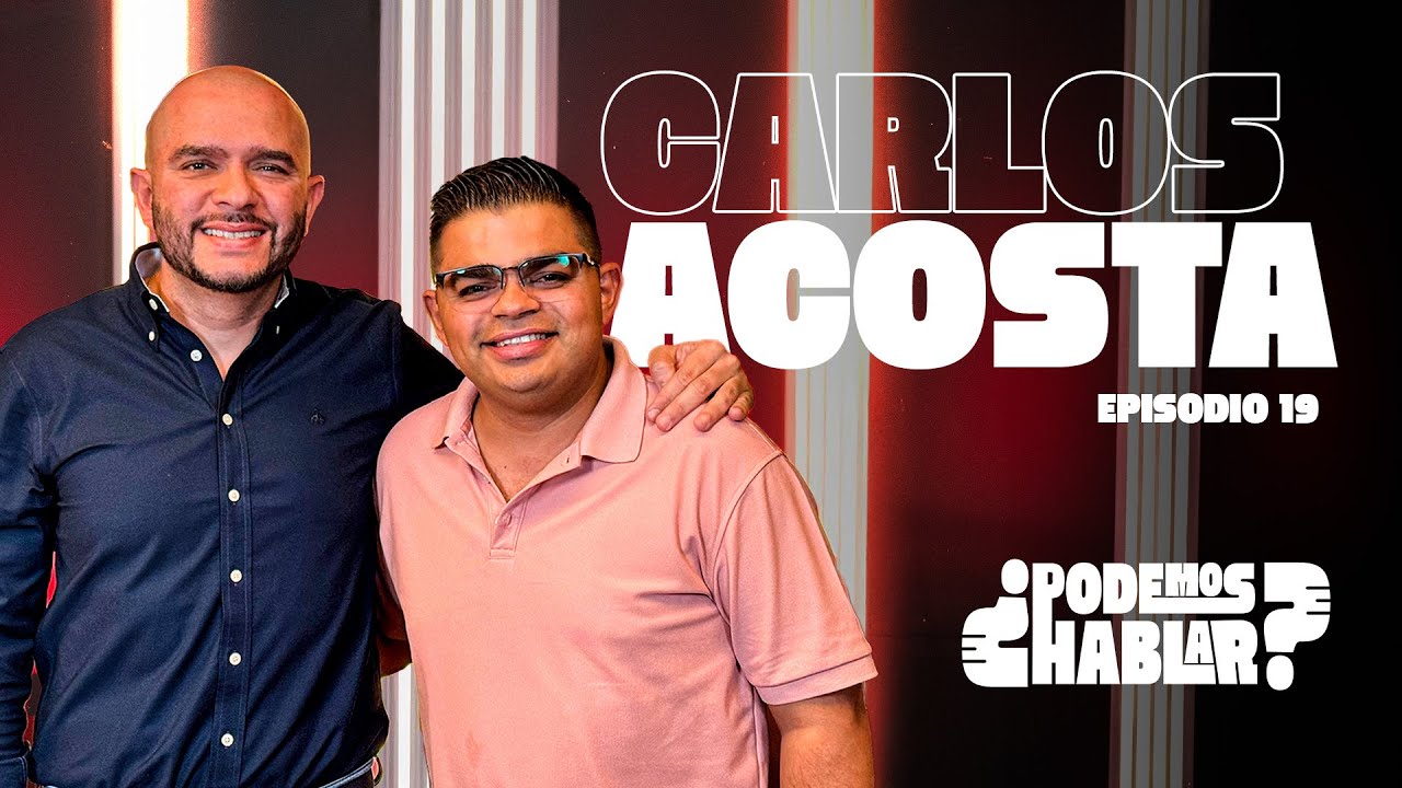 ¿Podemos Hablar? - Ep.19 - Carlos Acosta