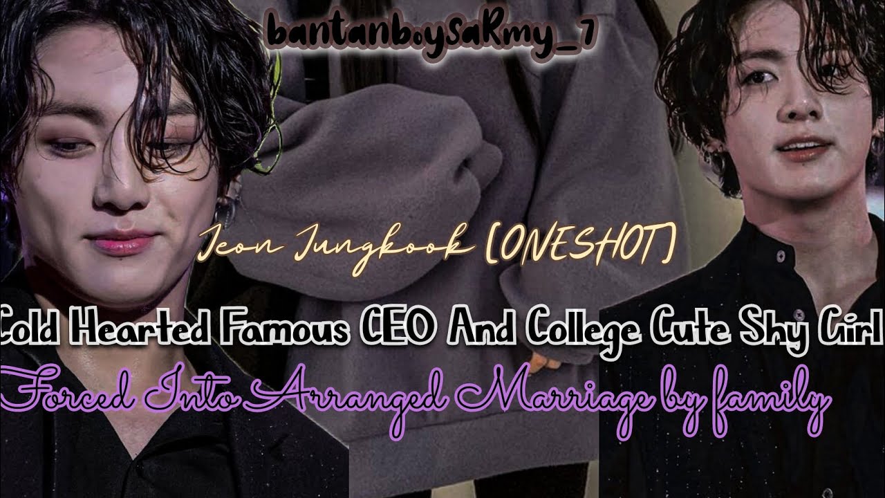 🥀Cold Hearted Famous CEO And College Cute Shy Girl Forced Into Arranged Marriage by family [ONESHOT}