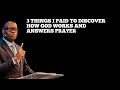 3 THINGS I PAID TO DISCOVER HOW GOD WORKS AND ANSWERS PRAYER || APOSTLE AROME OSAYI