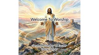 Seventh Sunday of Easter 2026-05-17