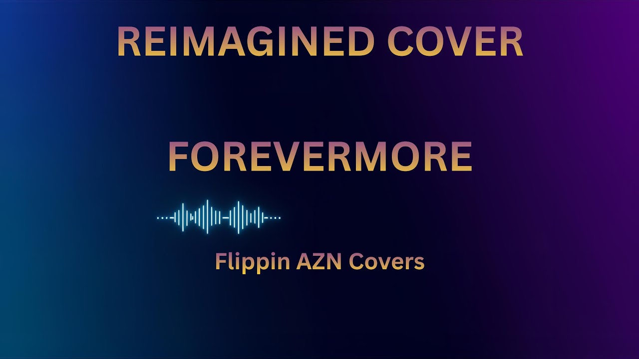 Forevermore (Reimagined Cover) - Flippin AZN Covers