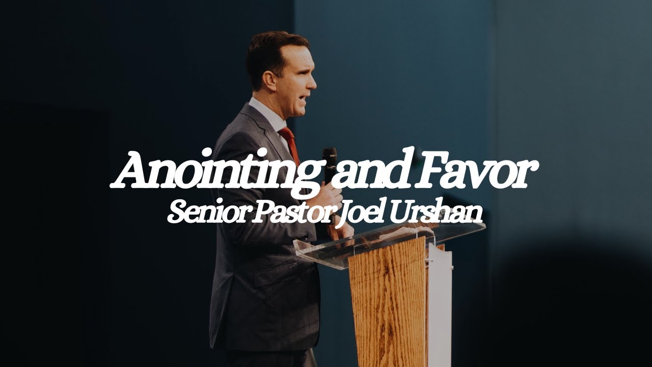 Anointing And Favor - Pastor Joel Urshan