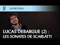 Capture de la vidéo Entretien Avec Lucas Debargue (2) : Les Sonates De Scarlatti
