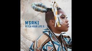 Msaki - Fetch Your Life ll