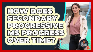 How Does Secondary Progressive MS Progress Over Time? - MS Support Network