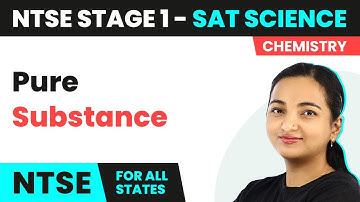 NTSE SAT (Stage 1) Science | Pure Substance - Is Matter Around Us Pure? | NTSE 2024-25