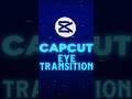CapCut | Smooth Eye Transition Tutorial on Mobile 🔥💀 | #shorts #tutorial