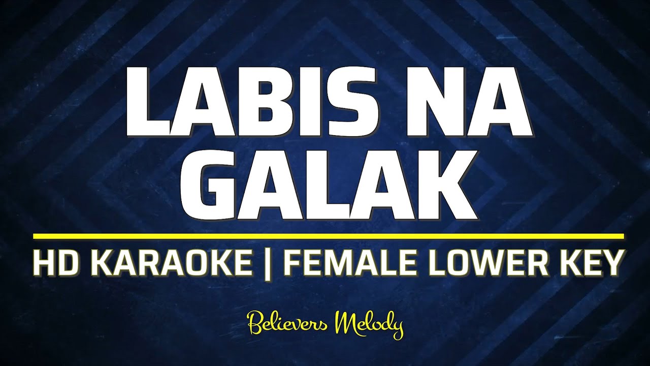 Labis na Galak | KARAOKE - Female Lower Key G#