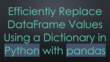 Efficiently Replace DataFrame Values Using a Dictionary in Python with pandas