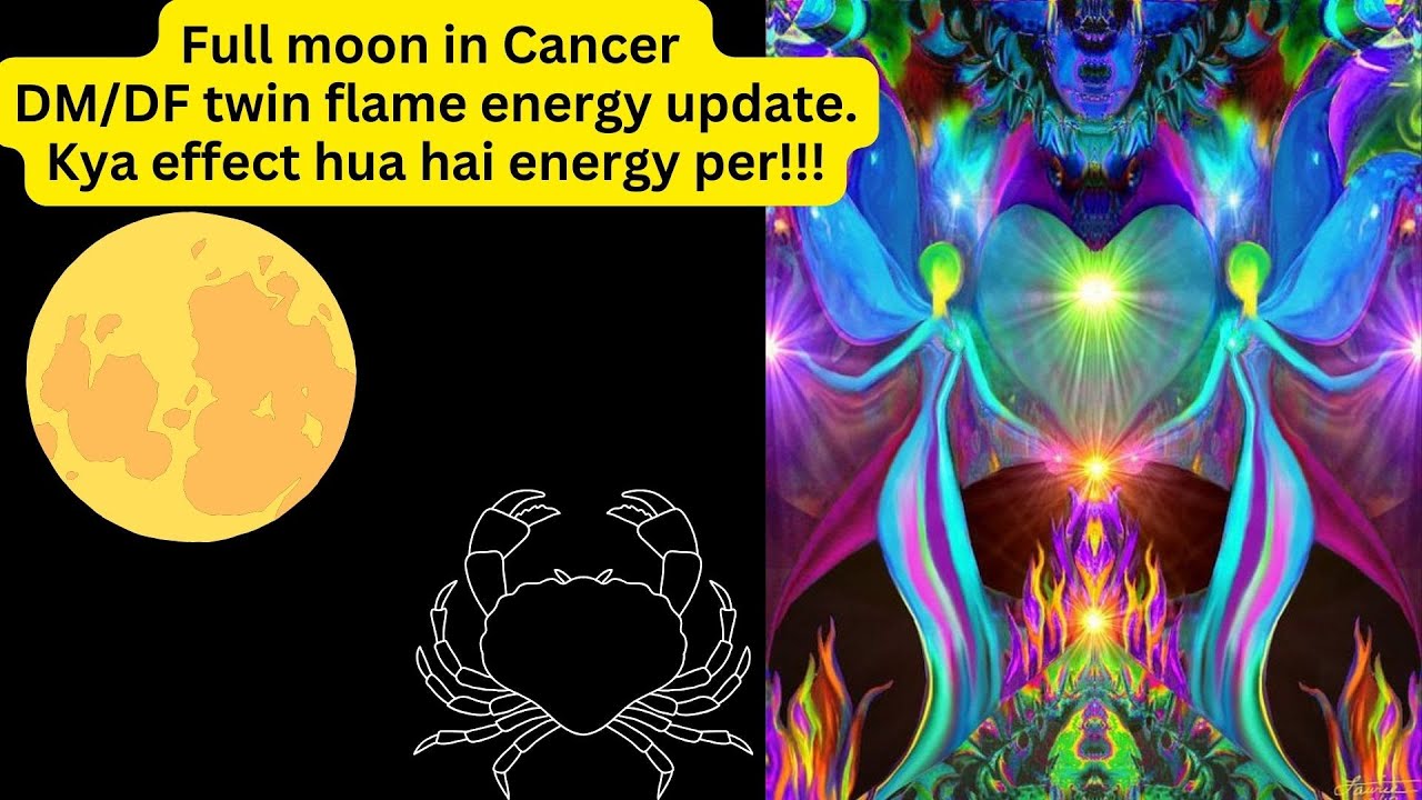 Full moon in Cancer 🥰DM|DF twin flame energy update 😲kya effect hua hai ...