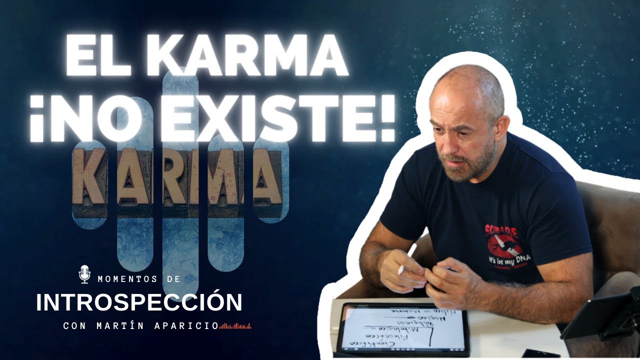 Ep 96 "El karma ¡NO EXISTE!"- Momentos de introspección