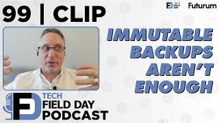 CLIP #TFDPodcast - Immutable Backups Aren’t Enough: The Bigger Picture of Cyber Recovery