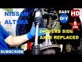 How to replace driver side Axle Shaft on Nissan Altima