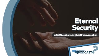 Can a Christian lose salvation? Once saved always saved? Eternal security? - Podcast Episode 68