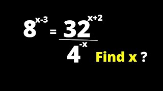 Math Olympiad Question | Solving Exponential Equations Very Fast 8^x-3 = 32^x+2/4^-x...