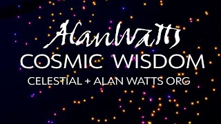 Alan Watts & Celestial | Cosmic Wisdom