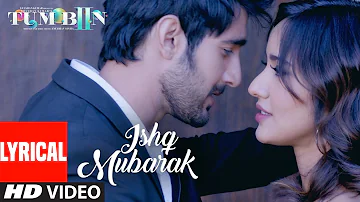 Arijit Singh: ISHQ MUBARAK Full Song WIth Lyrics | Tum Bin 2