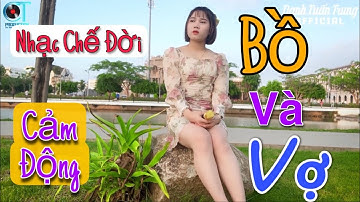Nhạc Chế Đời l Bồ Và Vợ - Bích Ngọc l Cô Gái Buồn Thất Tình Hát Cực Cảm Xúc l Danh Tuấn Trung