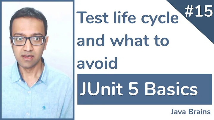 JUnit 5 Basics 15 - Life cycle and test antipatterns to avoid