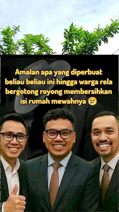 Amalan apa yg di perbuat beliau2 ini hingga warga rela bergotong royong membersihkan isi rumahnya