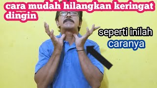 Cara Hilangkan Keringat Dingin