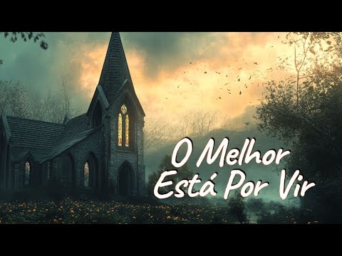 O Melhor Está Por Vir: Preparando-se Para Uma Nova Jornada de Fé e Vitória