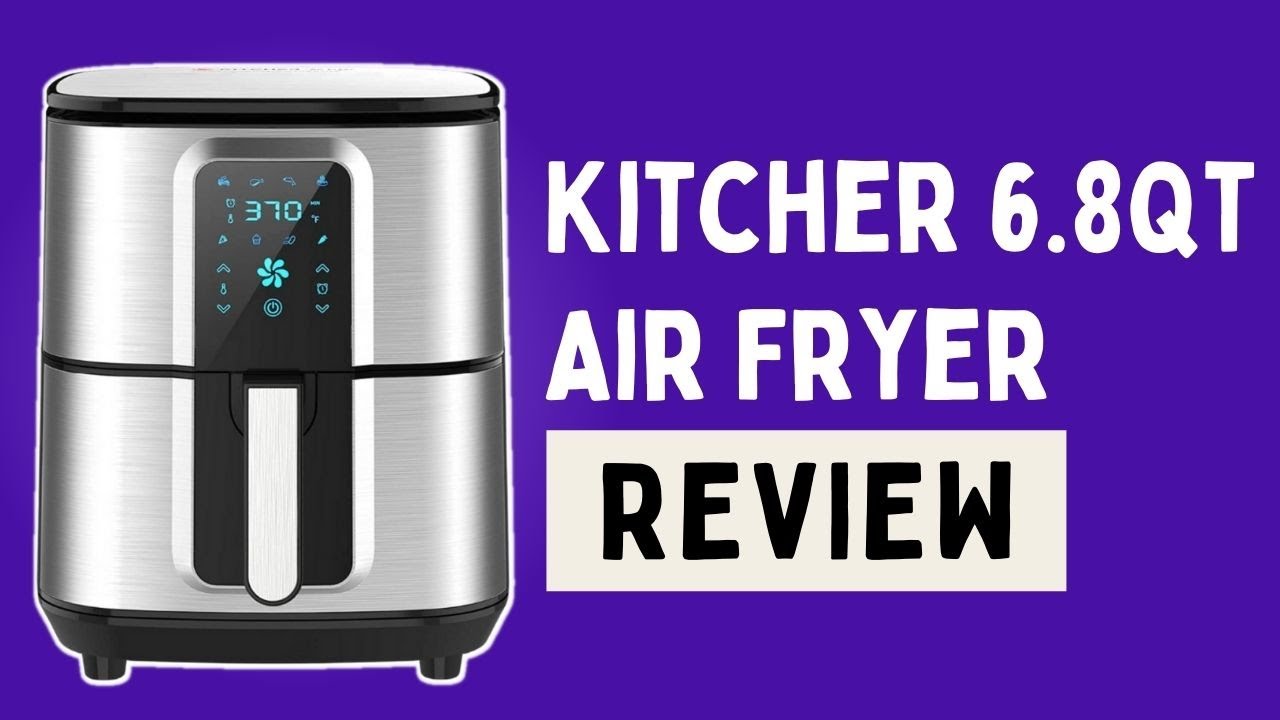 Kitcher 6.8Qt Air Fryer Review 