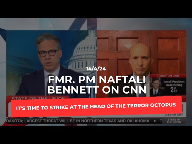 Fmr. PM Bennett on CNN: It's time to strike at the head of the terror octopus - in Tehran