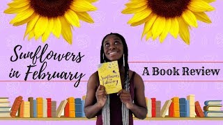 Sunflowers in February || Book Review!