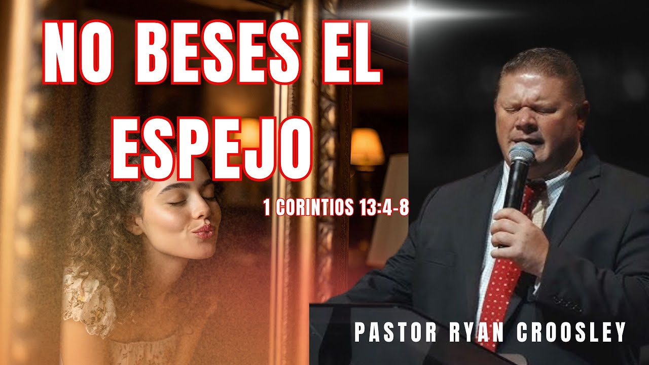 ✅ NO BESES EL ESPEJO/ Pastor Ryan Crossley  ✔️
