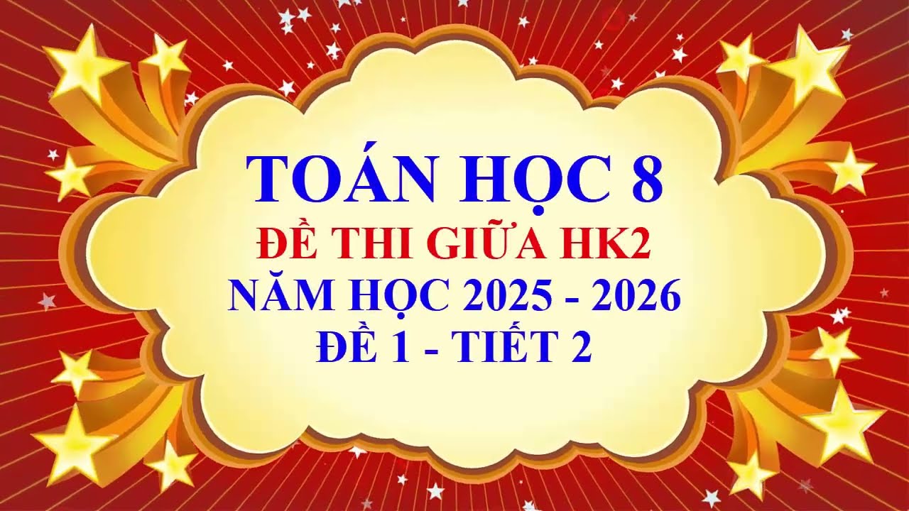 Toán học lớp 8 - Đề thi giữa học kì 2 - Năm học 2025 - 2026 - Đề 1 - Tiết 2