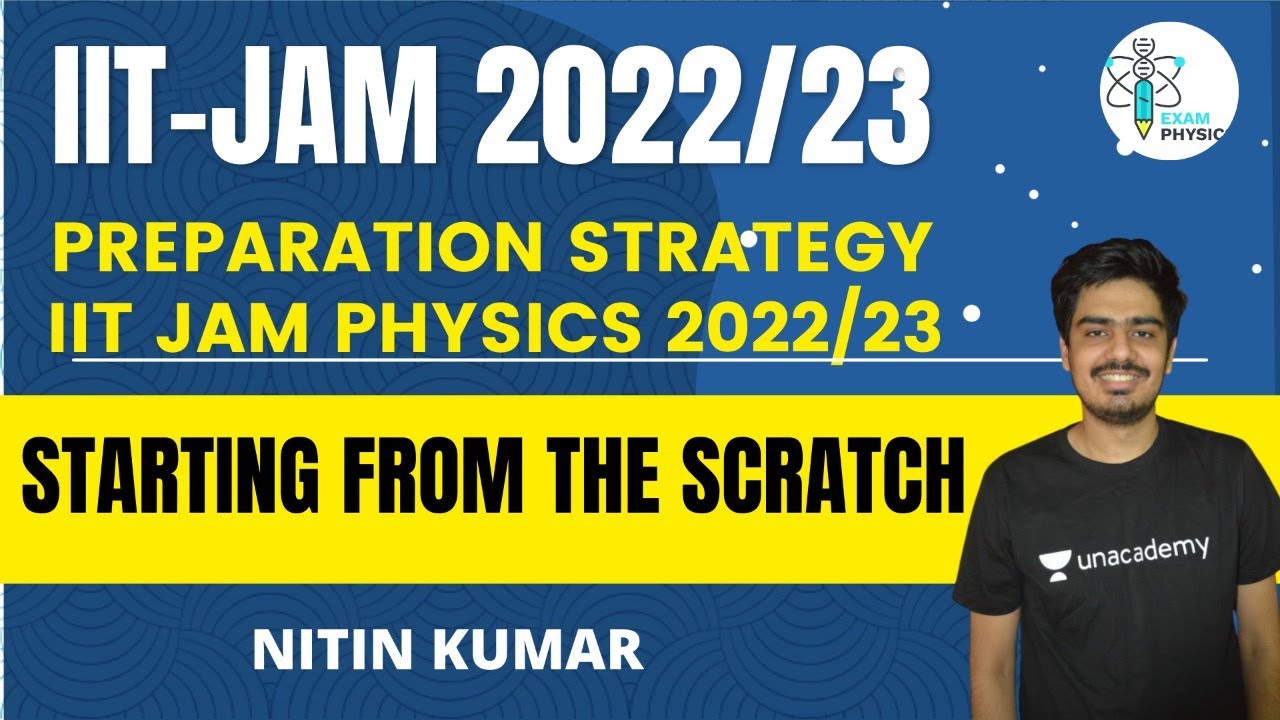 Preparation Strategy IIT-JAM 2022/23 | Starting from the Scratch | Exam Physics | Nitin Kumar