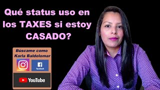 Qué STATUS uso en los TAXES si estoy casado?