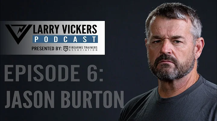Larry Vickers Podcast Ep. 6: Jason Burton Presente...