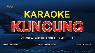 KARAOKE KUNCUNG NADA CEWEK - VERSI WOKO CHANNEL FT ADELLA (ORI:DIDI KEMPOT)