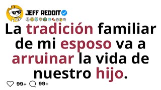La tradición familiar de mi esposo va a arruinar la vida de nuestro hijo.