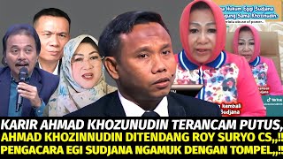 Download Lagu KARIR TERANCAM,,!! AHMAD KHOZINUDIN DITENDANG ROY SURYO CS, SAMPAI PENGACRA EGI SUDJANA NGAMUK,,!! MP3