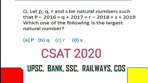 Let p, q, r and s be natural numbers such that P – 2016 = q + 2017 = r – 2018 = s + 2019 Which one