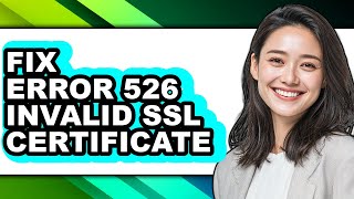 How to Fix Error 526 Invalid Ssl Certificate (full Guide)