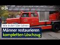 Tausende Stunden Handarbeit - Männer restaurieren einen kompletten Löschzug | Abendschau | BR24