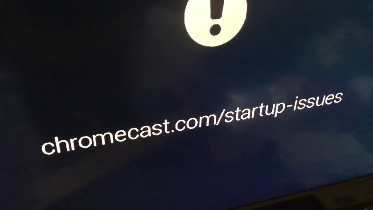 Chromecast startup error - YouTube